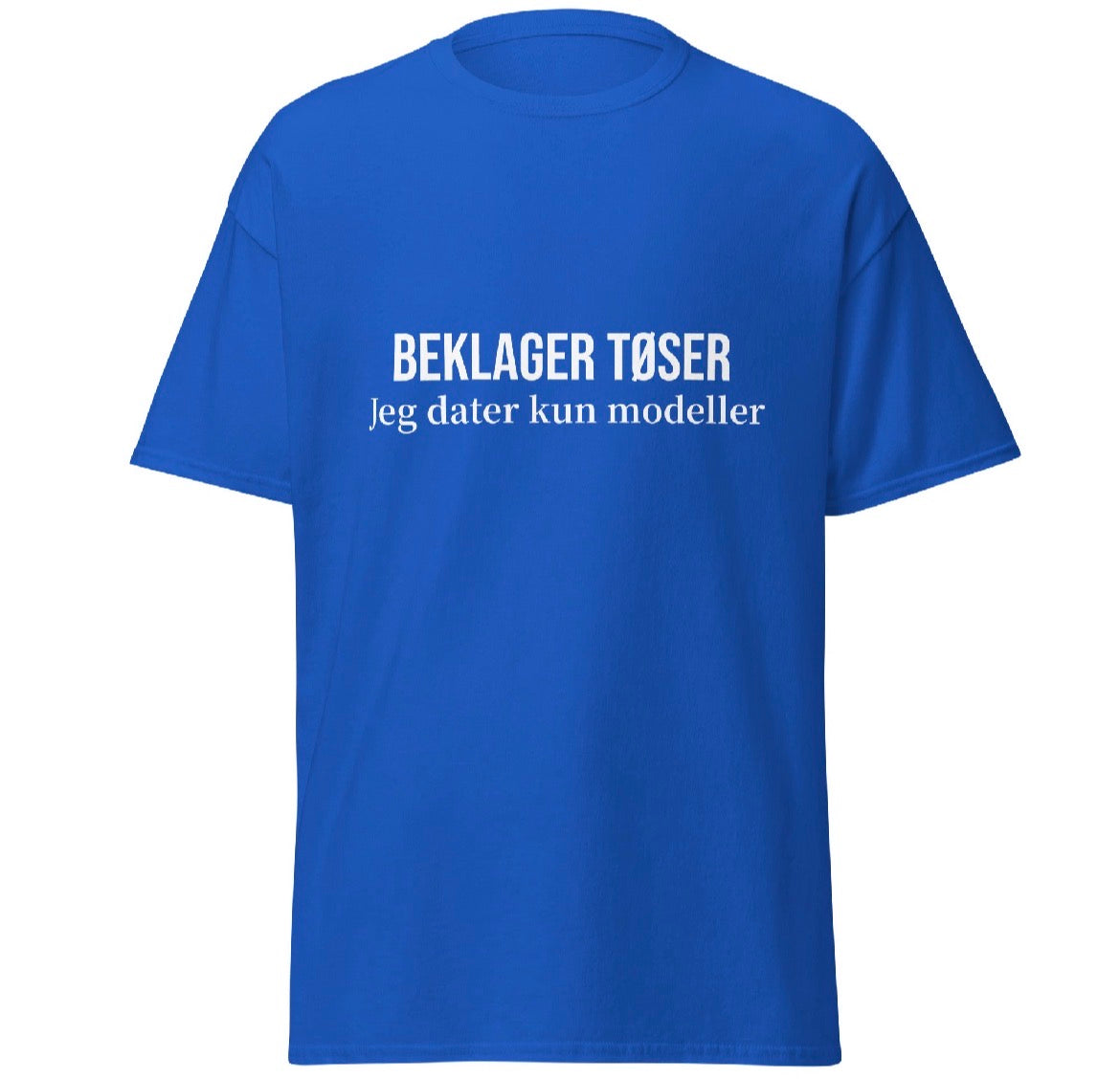 Beklager tøser – T-shirten der siger det hele for dig!