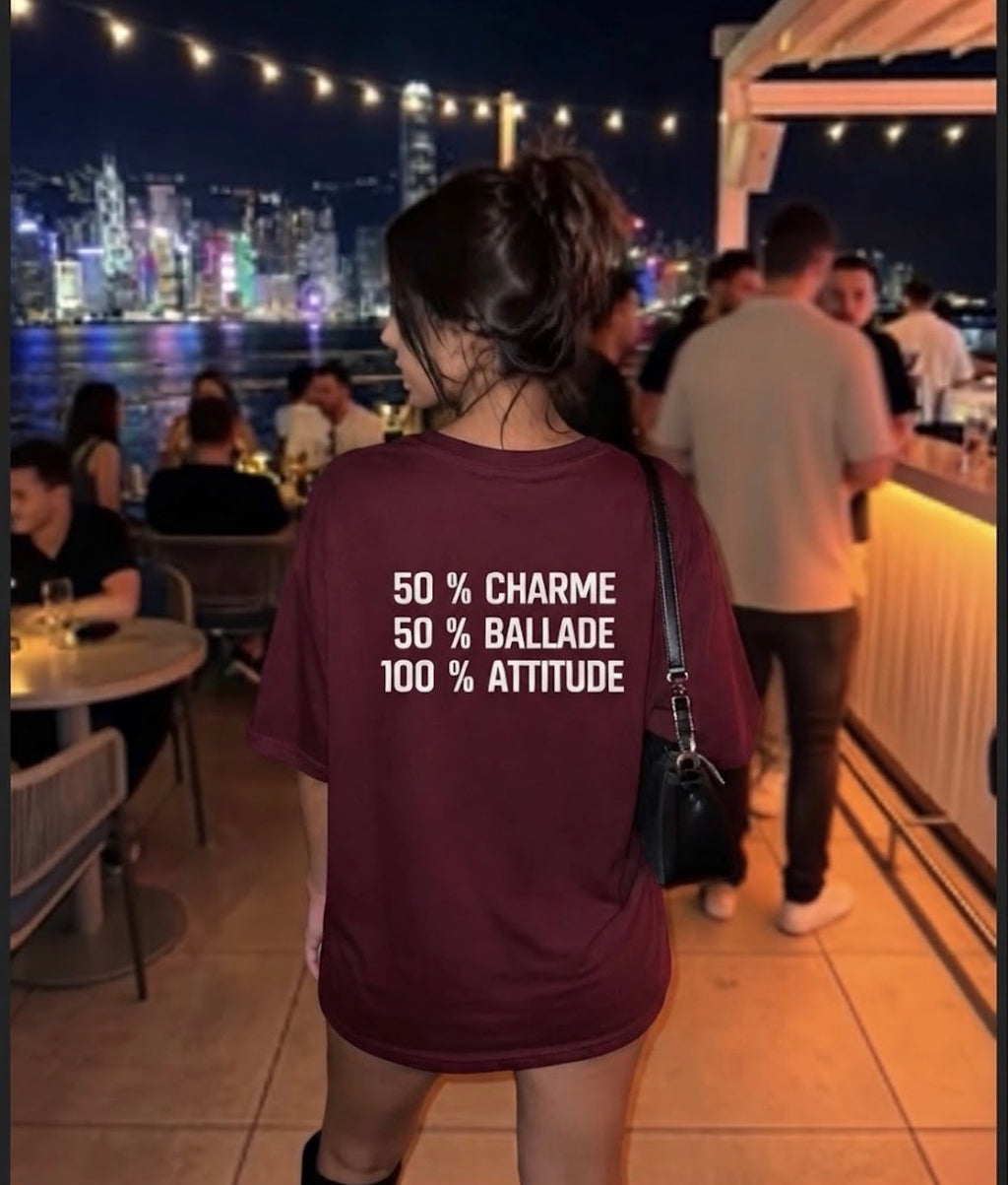 50 % charme 50 % ballade 100 % attitude  tee