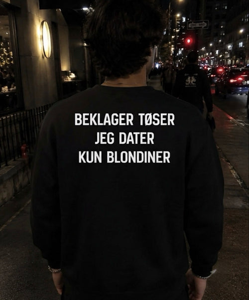 Beklager tøser jeg dater kun blondiner Sweatshirt