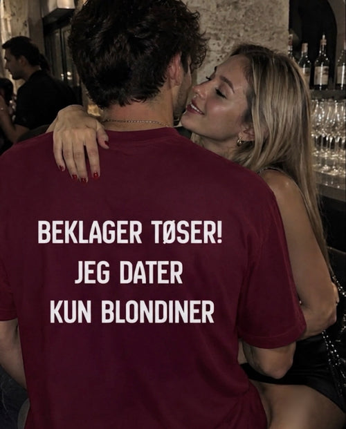 Beklager tøser jeg dater kun blondiner tee
